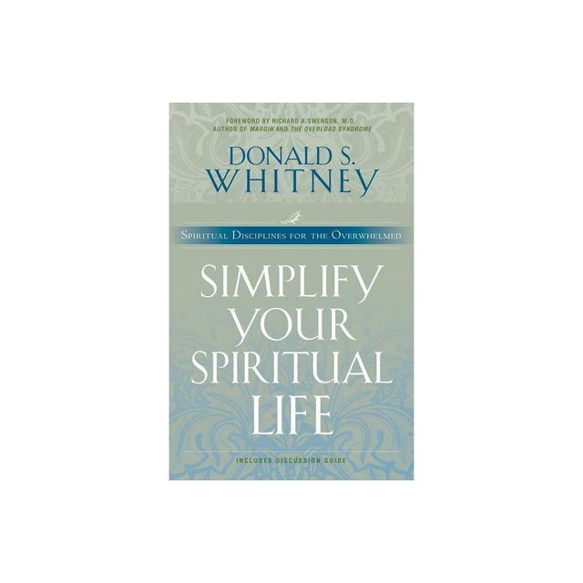 Simplify Your Spiritual Life - by Donald Whitney (Paperback)