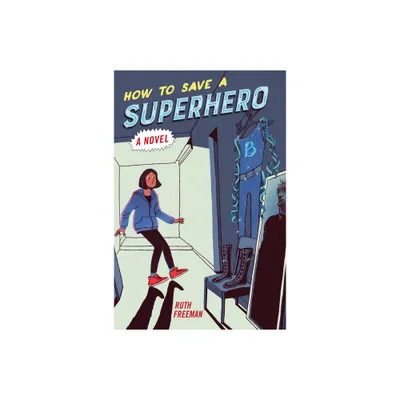 How to Save a Superhero - by Ruth Freeman (Paperback)