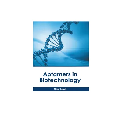 Aptamers in Biotechnology - by Fleur Lewis (Hardcover)