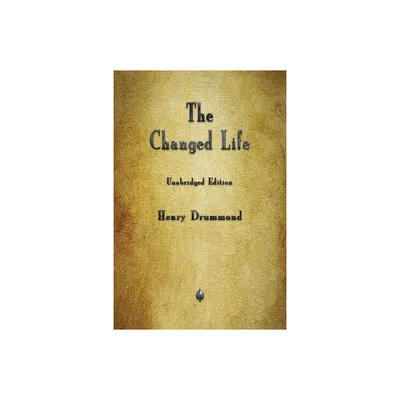 The Changed Life - by Henry Drummond (Paperback)