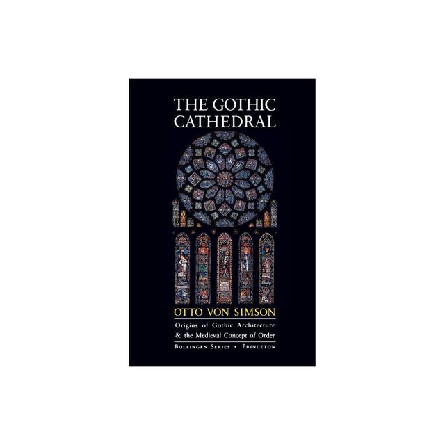 The Gothic Cathedral - (Bollingen) 3rd Edition by Otto Georg Von Simson (Paperback)