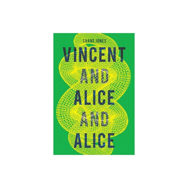 Vincent and Alice and Alice - by Shane Jones (Paperback)