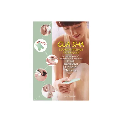 Gua Sha Scraping Massage Techniques - 2nd Edition by Zhongchao Wu (Paperback)