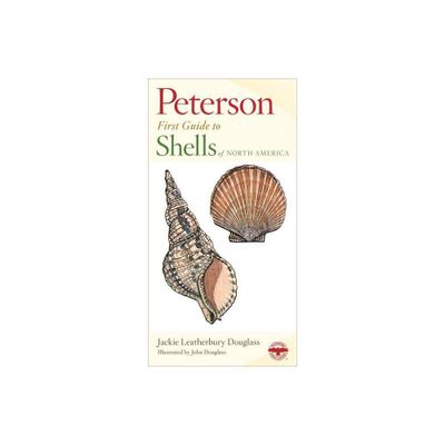 Shells of North America - (Peterson First Guide) by Roger Tory Peterson & John Douglass (Paperback)