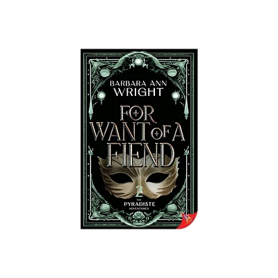 For Want of a Fiend - by Barbara Ann Wright (Paperback)