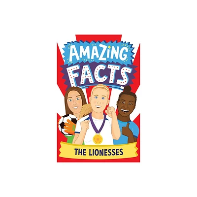 The Lionesses - (Amazing Facts Every Kid Needs to Know) by Rebecca Lewis-Oakes (Paperback)