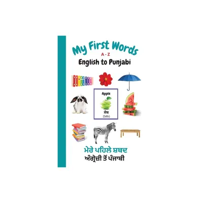 My First Words A - Z English to Punjabi - (My First Words Language Learning) by Sharon Purtill (Paperback)