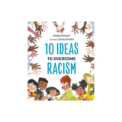 10 Ideas to Overcome Racism - by Eleonora Fornasari (Hardcover)