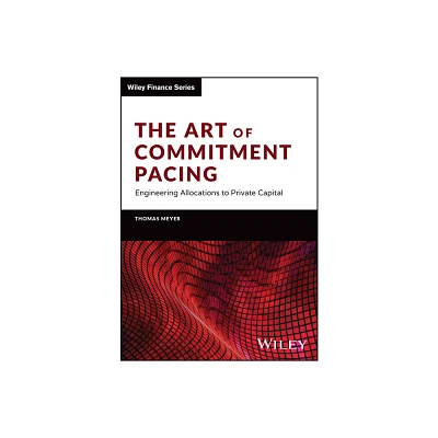 The Art of Commitment Pacing - (Wiley Finance) by Thomas Meyer (Hardcover)