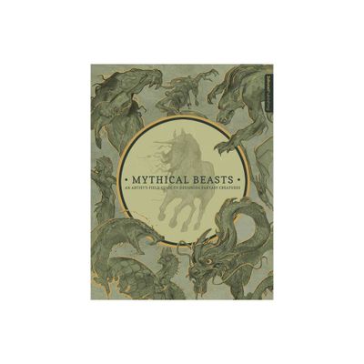 Mythical Beasts: An Artists Field Guide to Designing Fantasy Creatures - by 3DTotal Publishing (Hardcover)