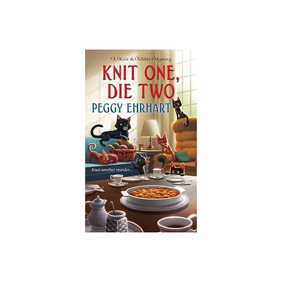 Knit One, Die Two - (Knit & Nibble Mystery) by Peggy Ehrhart (Paperback)