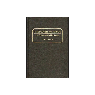 The Peoples of Africa - by James Stuart Olson (Hardcover)