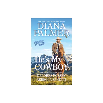 Hes My Cowboy - by Diana Palmer & Rebecca Zanetti & Delores Fossen (Paperback)