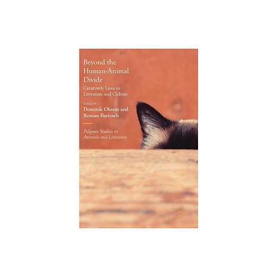 Beyond the Human-Animal Divide - (Palgrave Studies in Animals and Literature) by Dominik Ohrem & Roman Bartosch (Hardcover)