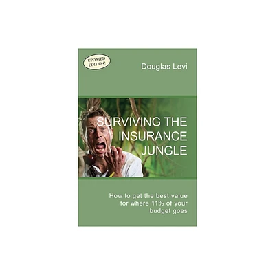 Surviving the Insurance Jungle - by Douglas Levi (Paperback)