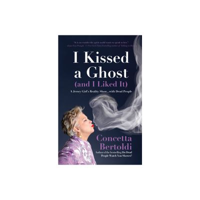 I Kissed a Ghost (and I Liked It) - by Concetta Bertoldi (Paperback)