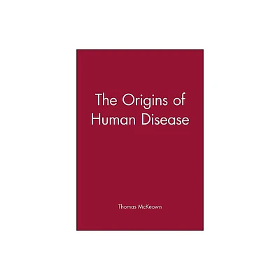 The Origins of Human Disease - by Thomas McKeown (Paperback)