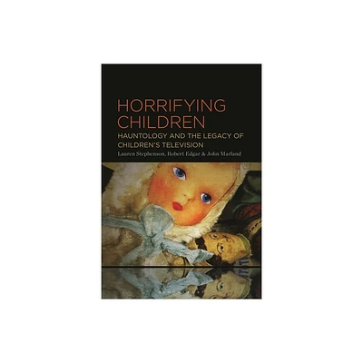 Horrifying Children - by Lauren Stephenson & Robert Edgar & John Marland (Hardcover)