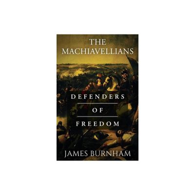 The Machiavellians - by James Burnham (Paperback)