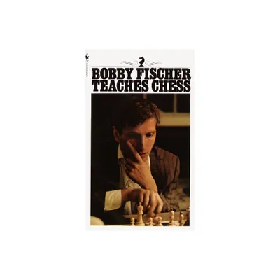 Bobby Fischer Teaches Chess - by Bobby Fischer & Stuart Margulies & Don Mosenfelder (Paperback)