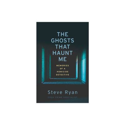 The Ghosts That Haunt Me - by Steve Ryan (Paperback)