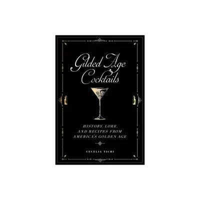 Gilded Age Cocktails - by Cecelia Tichi (Hardcover)