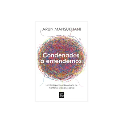 Condenados a Entendernos / Condemned to Understand Each Other - by Arun Mansukhani (Paperback)