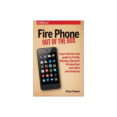 Fire Phone: Out of the Box - by Brian Sawyer (Paperback)