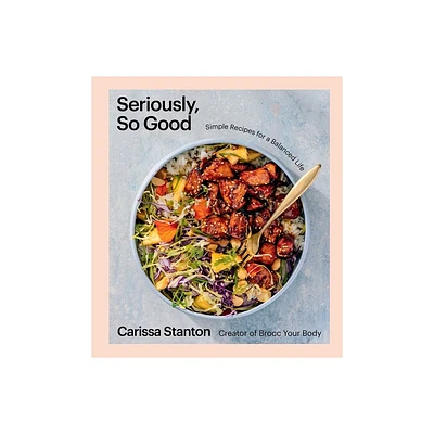 Seriously, So Good - by Carissa Stanton (Hardcover)