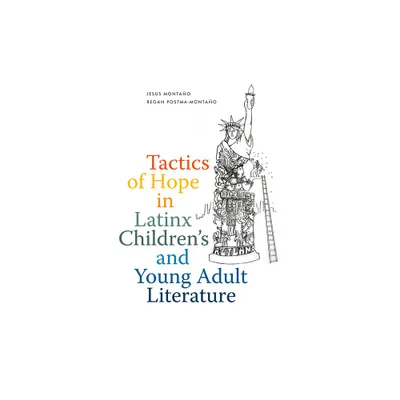 Tactics of Hope in Latinx Childrens and Young Adult Literature