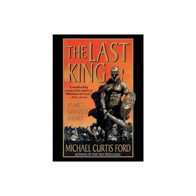 The Last King - by Michael Curtis Ford (Paperback)