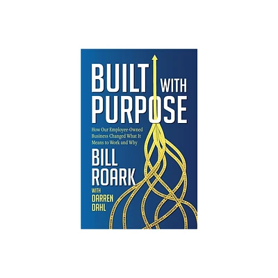 Built with Purpose - by Bill Roark (Paperback)