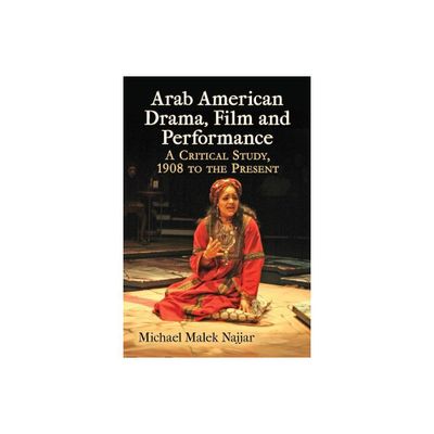 Arab American Drama, Film and Performance - Abridged by Michael Malek Najjar (Paperback)