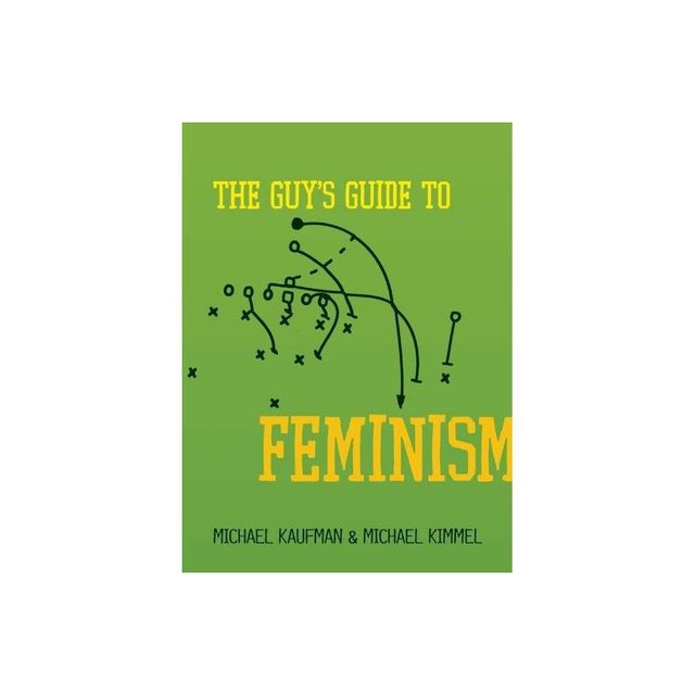 The Guys Guide to Feminism - by Michael Kaufman & Michael Kimmel (Paperback)