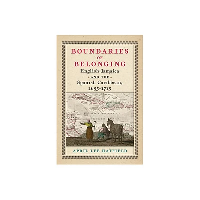 Boundaries of Belonging - (Early American Studies) by April Lee Hatfield (Hardcover)