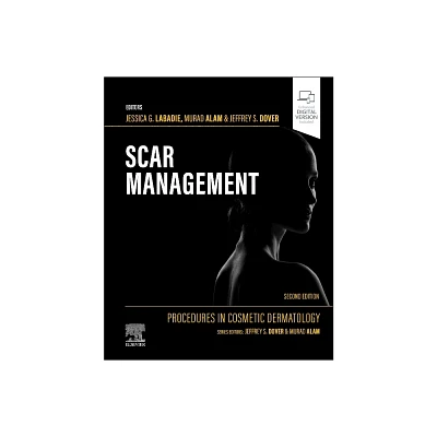 Procedures in Cosmetic Dermatology: Scar Management - 2nd Edition by Jessica G LaBadie & Murad Alam & Jeffrey S Dover (Hardcover)