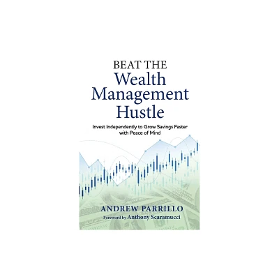 Beat the Wealth Management Hustle - by Andrew D Parrillo (Paperback)