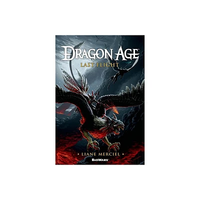 Dragon Age: Last Flight - (Dragon Age (Paperback)) by Liane Merciel (Paperback)