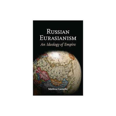 Russian Eurasianism - by Marlne Laruelle (Paperback)