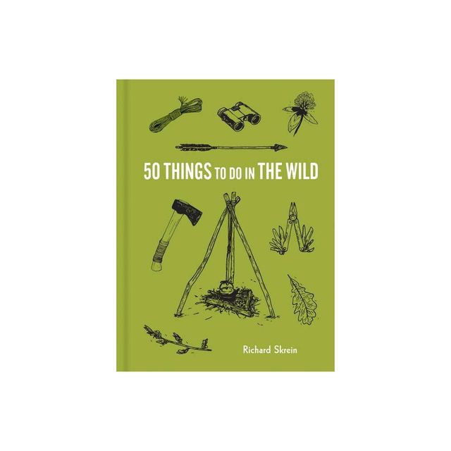 50 Things to Do in the Wild - by Richard Skrein (Paperback)