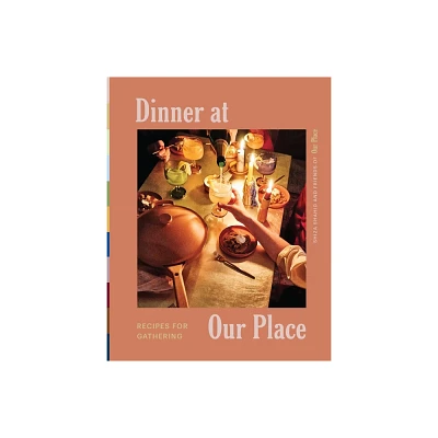 Dinner at Our Place - by Our Place & Shiza Shahid (Hardcover)