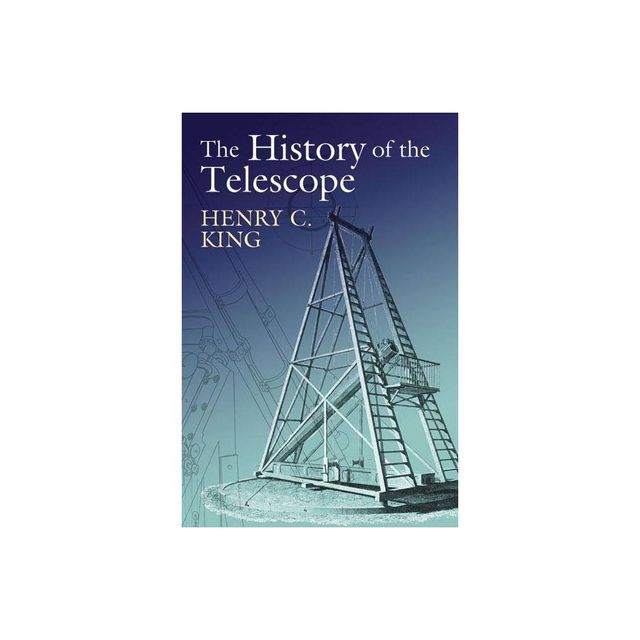 The History of the Telescope - (Dover Books on Astronomy) by Henry C King (Paperback)