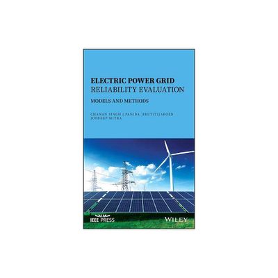 Electric Power Grid Reliability Evaluation - by Chanan Singh & Panida Jirutitijaroen & Joydeep Mitra (Hardcover)