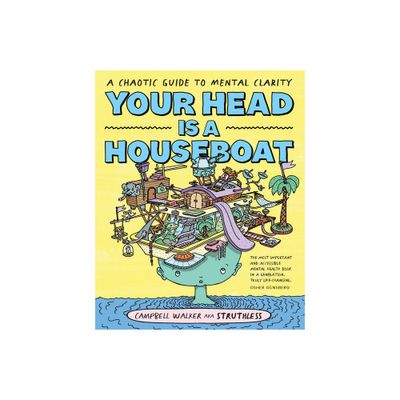 Your Head Is a Houseboat - by Campbell Walker (Paperback)