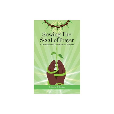 Sowing The Seed of Prayer - by Harriet G Croskey (Paperback)