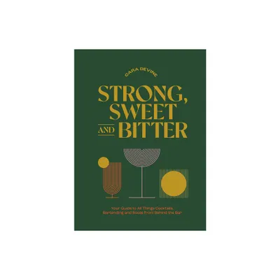 Strong, Sweet and Bitter - by Cara Devine (Hardcover)