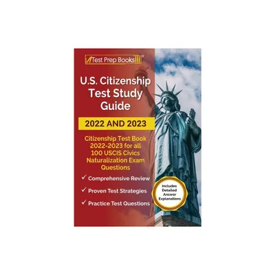 US Citizenship Test Study Guide 2022 and 2023 - by Anne Morris (Paperback)