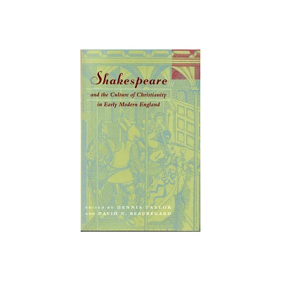 Shakespeare and the Culture of Christianity in Early Modern England - (Studies in Religion and Literature) by Dennis Taylor & David N Beauregard