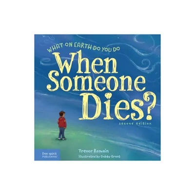 What on Earth Do You Do When Someone Dies? - 2nd Edition by Trevor Romain (Paperback)