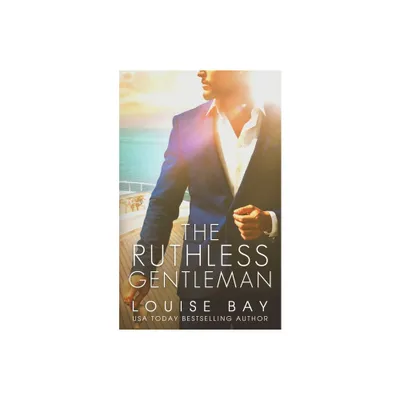 The Ruthless Gentleman - (The Gentleman) by Louise Bay (Paperback)